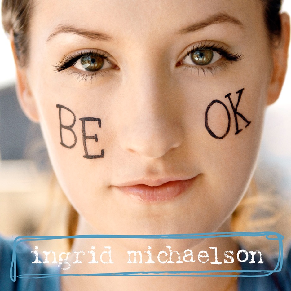 Ingrid Michaelson - Be OK